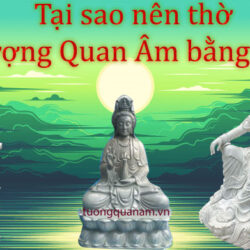 Tại sao nên thờ tượng Quan Âm bằng đá? Những lưu ý khi thờ tượng Quan Âm
